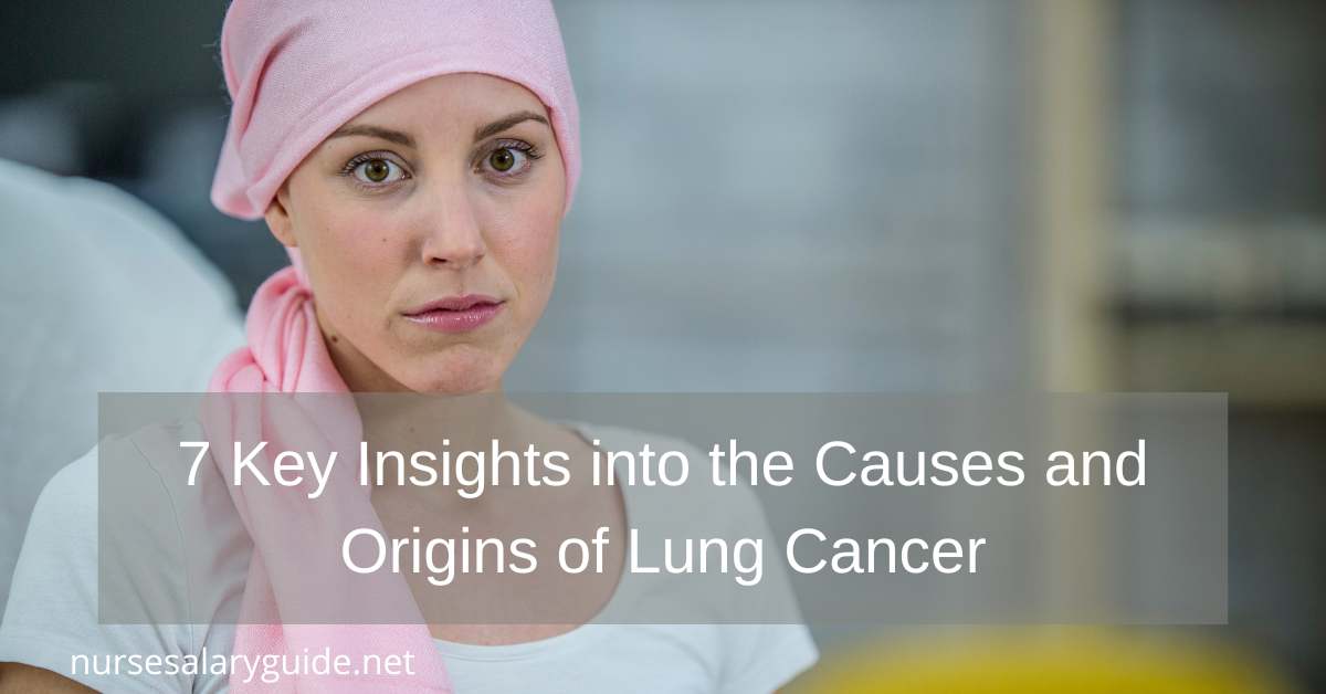 7 Key Insights into the Causes and Origins of Lung Cancer