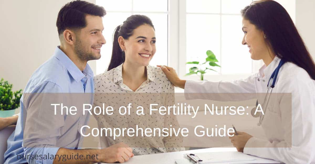 The Role of a Fertility Nurse A Comprehensive Guide