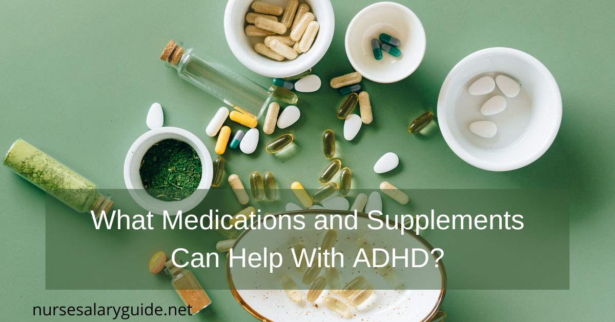 What Medications and Supplements Can Help With ADHD? 3 Things to Know